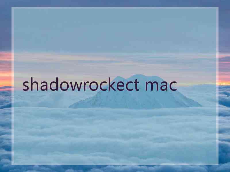 shadowrockect mac